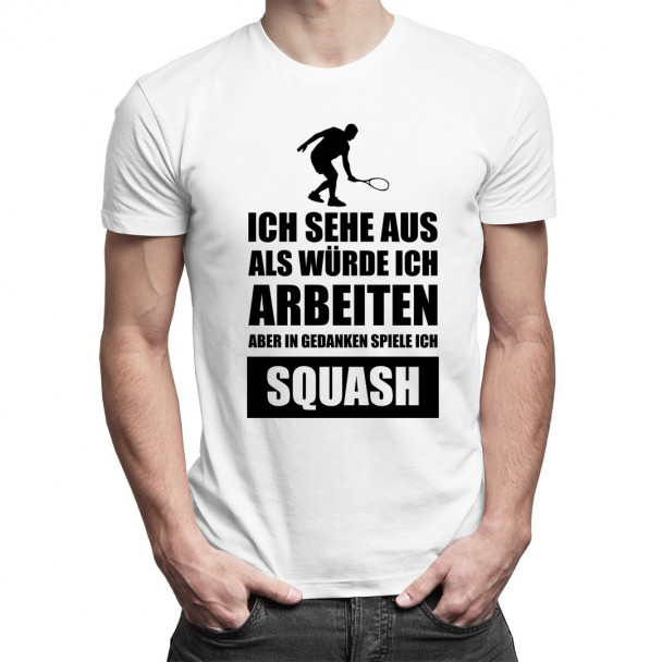 In Gedanken spiele ich Squash