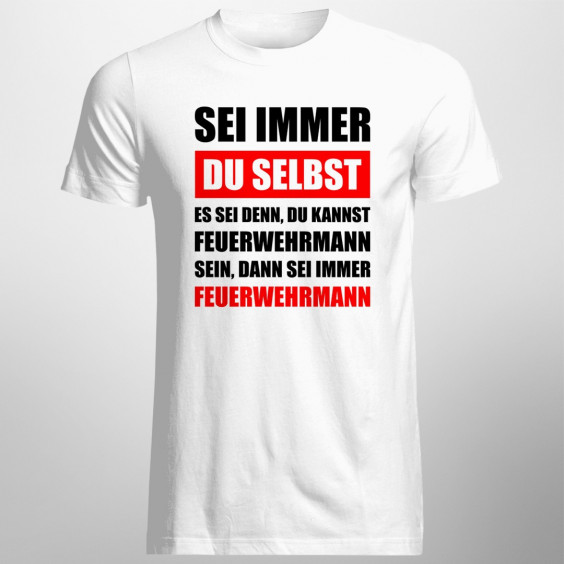 Sei immer Feuerwehrmann