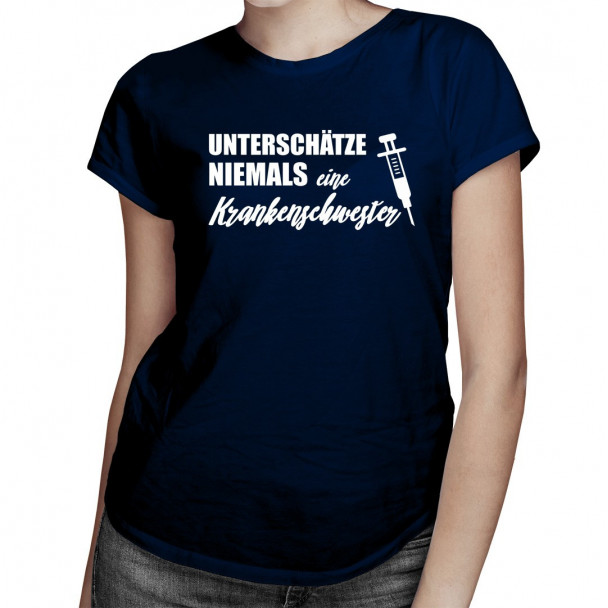 Unterschätze niemals eine Krankenschwester
