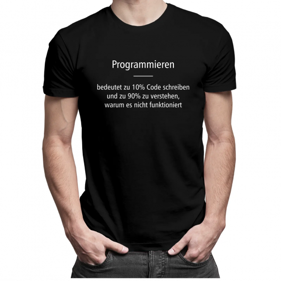 Programmieren bedeutet zu 10% Code schreiben und zu 90% zu verstehen, warum es nicht funktioniert