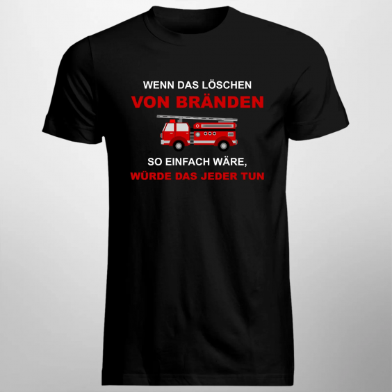 Wenn das Löschen von Bränden so einfach wäre, würde das jeder tun