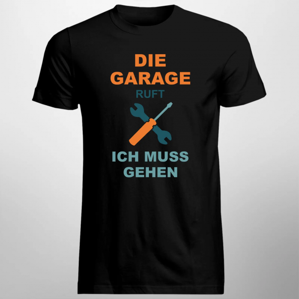 Die Garage ruft, ich muss gehen