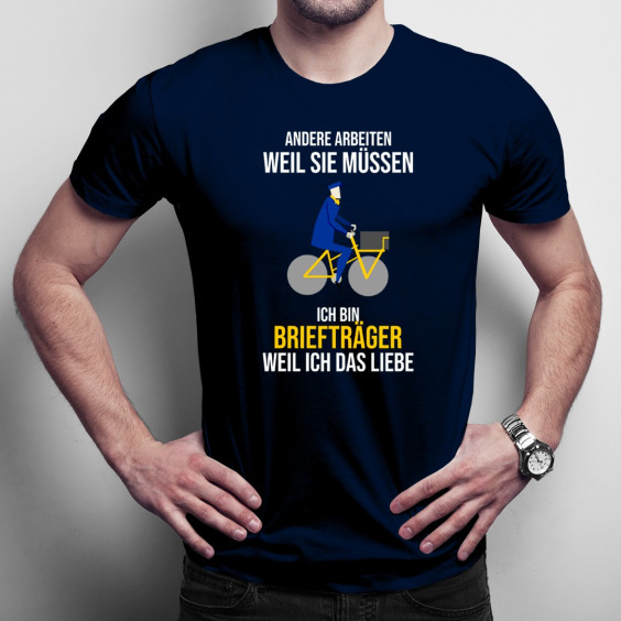 Ich bin Briefträger weil ich das liebe