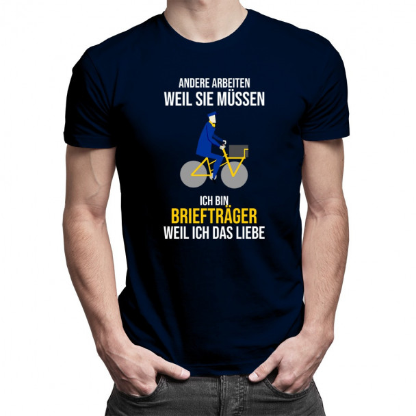 Ich bin Briefträger weil ich das liebe