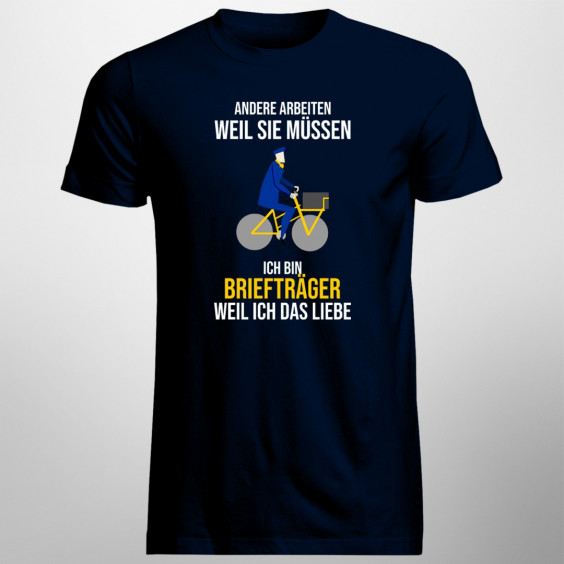 Ich bin Briefträger weil ich das liebe