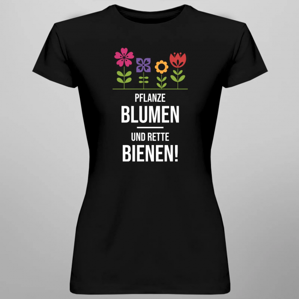 Pflanze Blumen und rette Bienen! Pflanze Blumen und rette Bienen!
