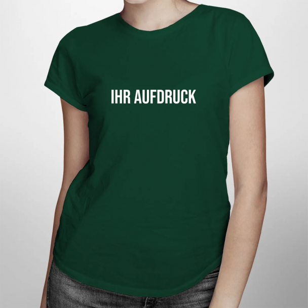 T-Shirt mit eigenem Aufdruck - für Damen