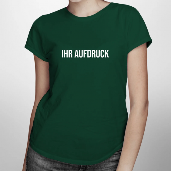 T-Shirt mit eigenem Aufdruck - für Damen