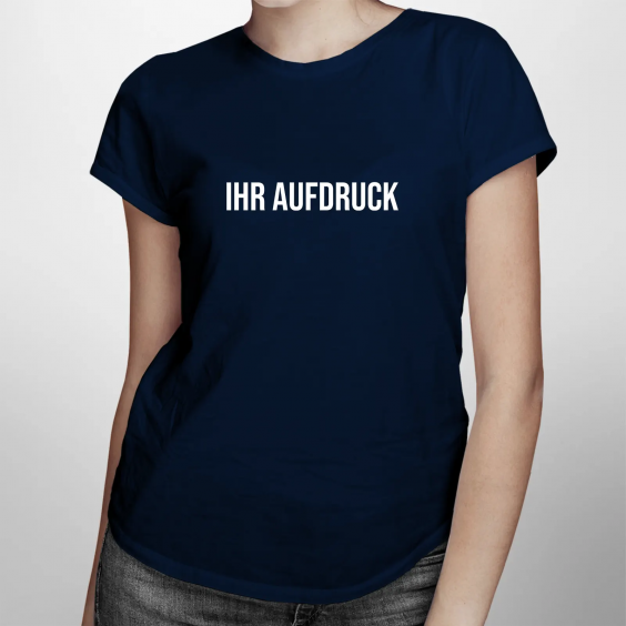 T-Shirt mit eigenem Aufdruck - für Damen