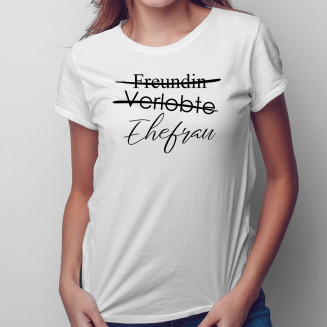 Freundin - Verlobte - Ehefrau - Damen t-shirt mit Aufdruck