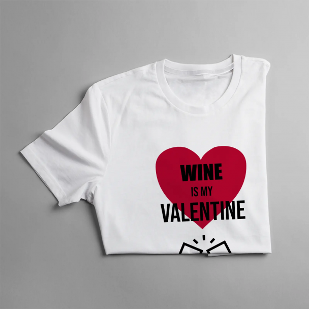 Wine is my valentine