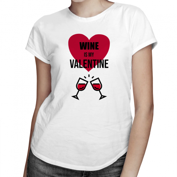 Wine is my valentine