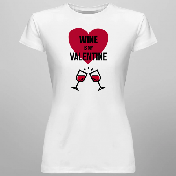 Wine is my valentine