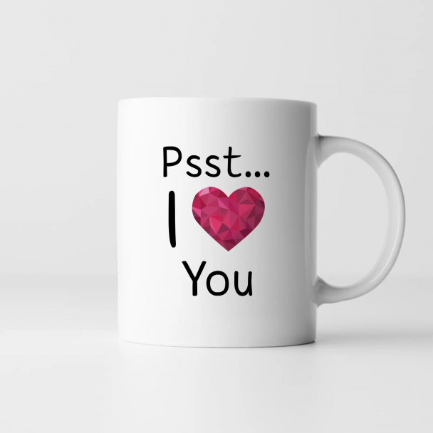 Psst... I love You