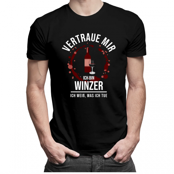 Vertraue mir, ich bin Winzer, ich weiß, was ich tue Vertraue mir, ich bin Winzer, ich weiß, was ich tue