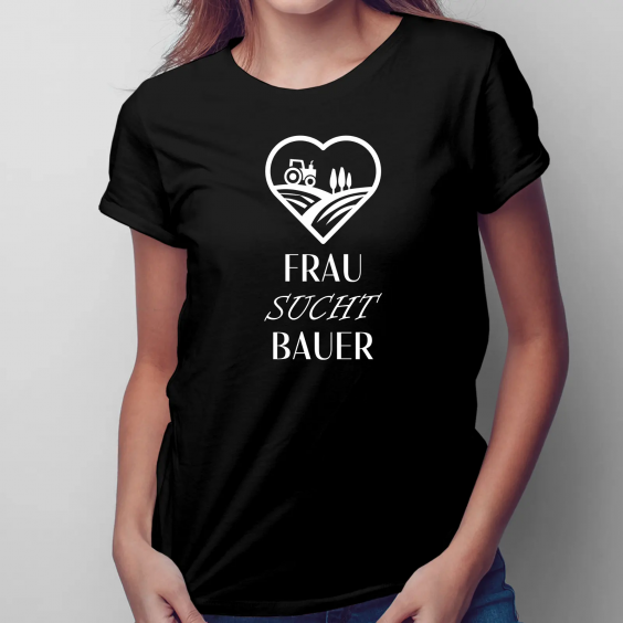 Frau sucht Bauer - Damen t-shirt mit Aufdruck