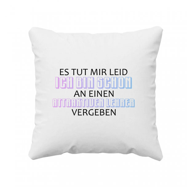 Es tut mir leid. Ich bin schon an einen attraktiven Lehrer vergeben
