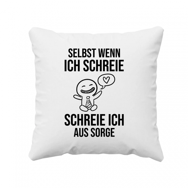 Selbst wenn ich schreie, schreie ich aus Sorge Selbst wenn ich schreie, schreie ich aus Sorge