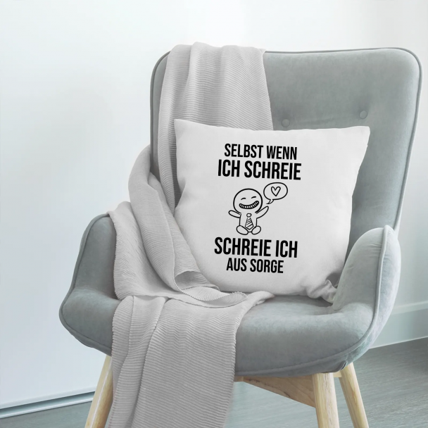 Selbst wenn ich schreie, schreie ich aus Sorge Selbst wenn ich schreie, schreie ich aus Sorge