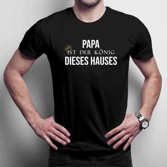 Papa ist der König dieses Hauses