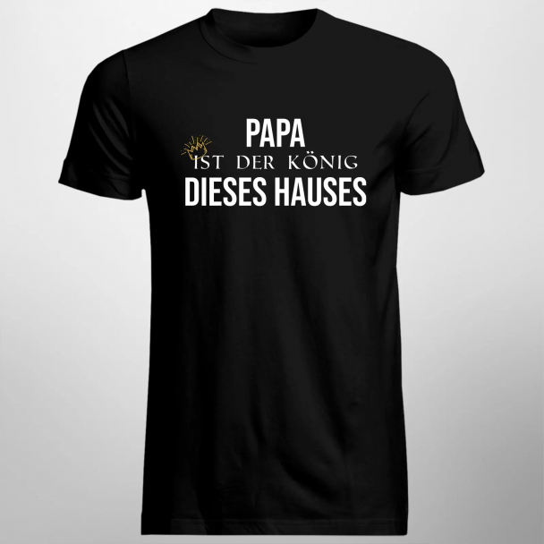 Papa ist der König dieses Hauses
