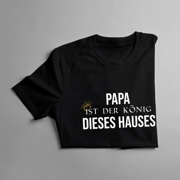 Papa ist der König dieses Hauses