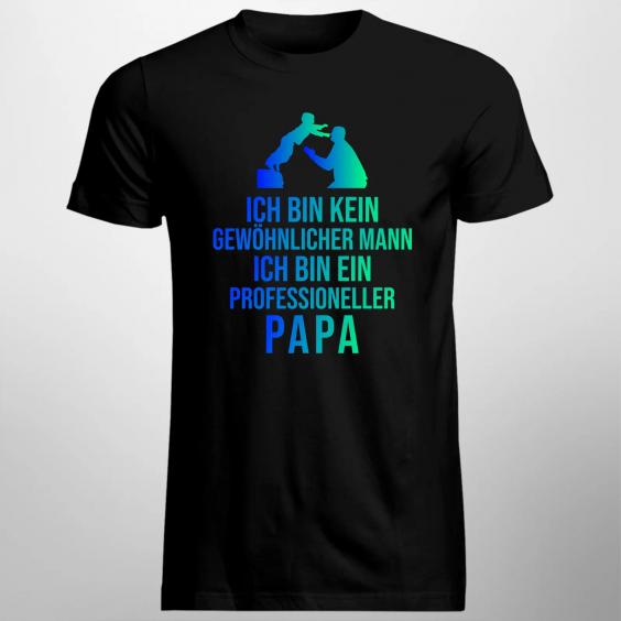Ich bin kein gewöhnlicher Mann, ich bin ein professioneller Papa