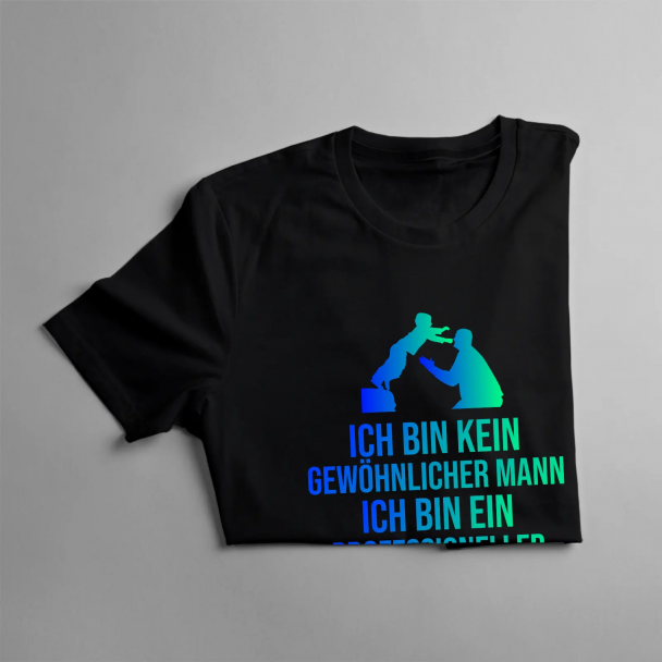 Ich bin kein gewöhnlicher Mann, ich bin ein professioneller Papa
