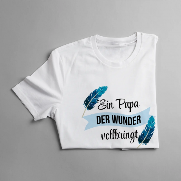 Ein Papa, der Wunder vollbringt