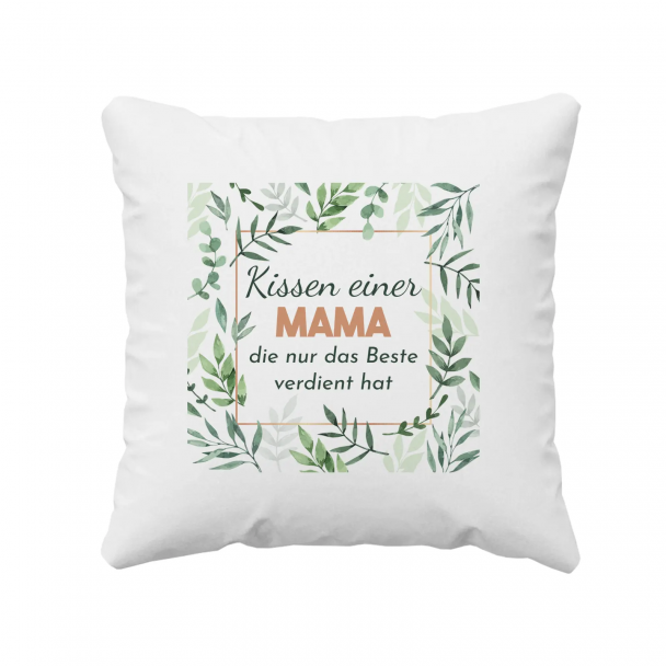 Kissen einer Mama, die nur das Beste verdient hat