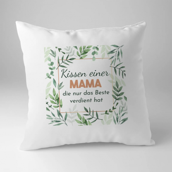 Kissen einer Mama, die nur das Beste verdient hat