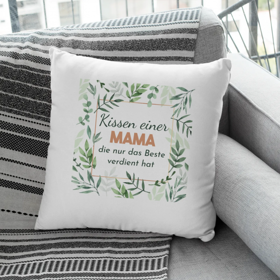 Kissen einer Mama, die nur das Beste verdient hat