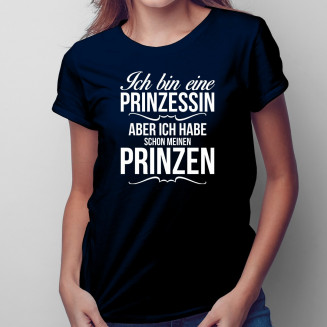 Ich bin eine Prinzessin aber ich habe schon meinen Prinzen - Damen t-shirt mit Aufdruck