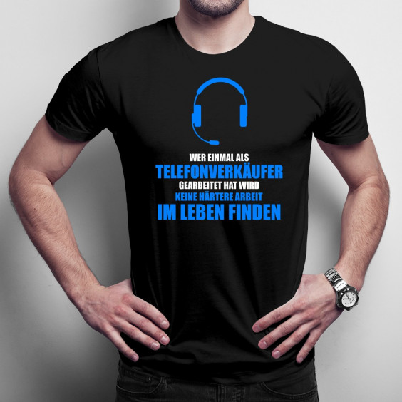 Wer einmal als Telefonverkäufer - Herren t-shirt mit Aufdruck