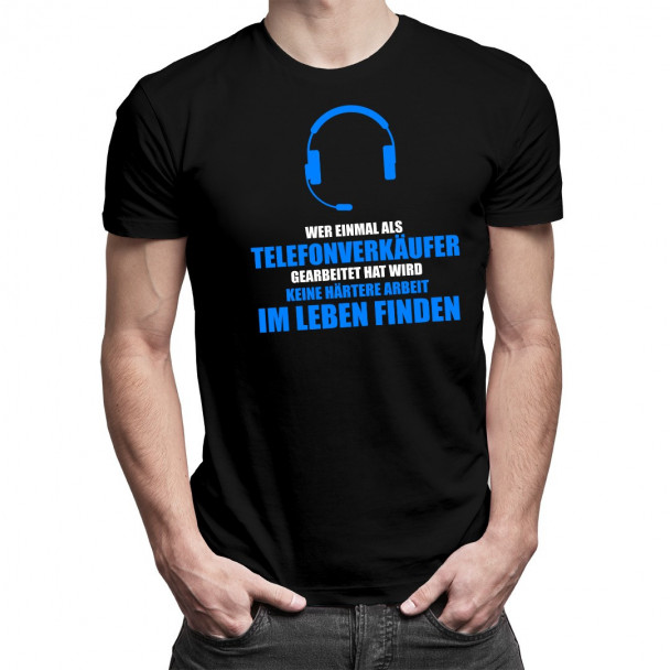 Wer einmal als Telefonverkäufer - Herren t-shirt mit Aufdruck