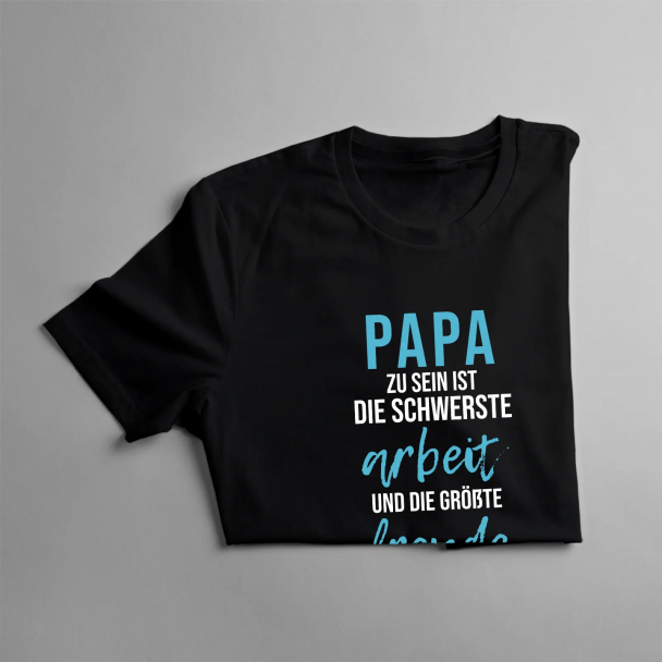 Papa zu sein ist die schwerste Arbeit und die größte Freude, die man haben kann