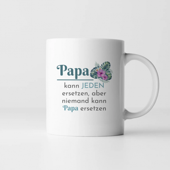 Papa kann jeden ersetzen, aber niemand kann Papa ersetzen