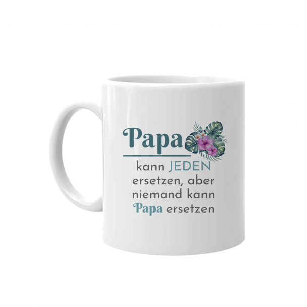 Papa kann jeden ersetzen, aber niemand kann Papa ersetzen