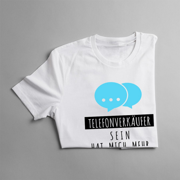 Telefonverkäufer sein hat mich mehr - Herren t-shirt mit Aufdruck
