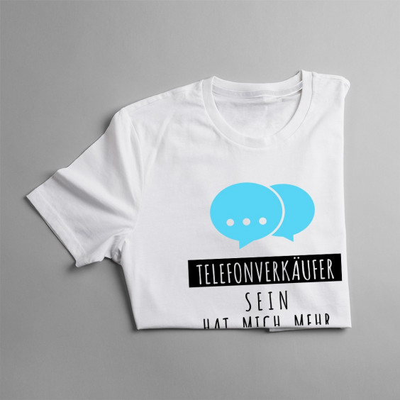 Telefonverkäufer sein hat mich mehr - Herren t-shirt mit Aufdruck