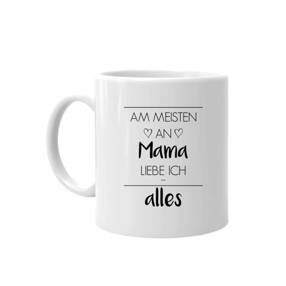 Am meisten an Mama liebe ich alles