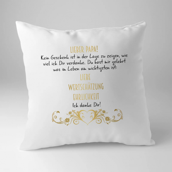 Lieber Papa! Kein Geschenk ist in der Lage zu zeigen, wie viel ich Dir verdanke.