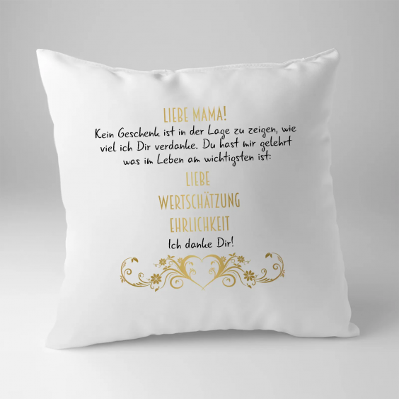 Liebe Mama! Kein Geschenk ist in der Lage zu zeigen, wie viel ich Dir verdanke.