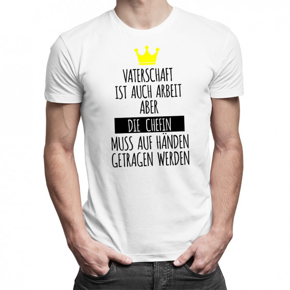 Vaterschaft ist auch Arbeit - Herren t-shirt mit Aufdruck