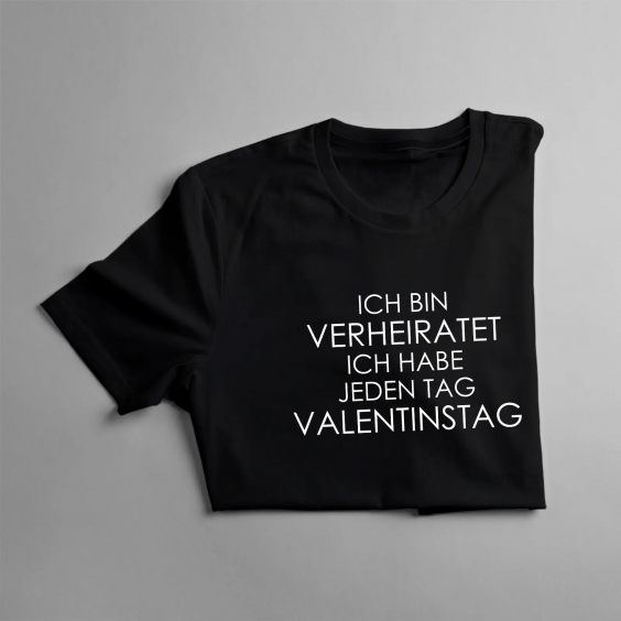 Ich bin verheiratet -  ich habe jeden Tag Valentinstag