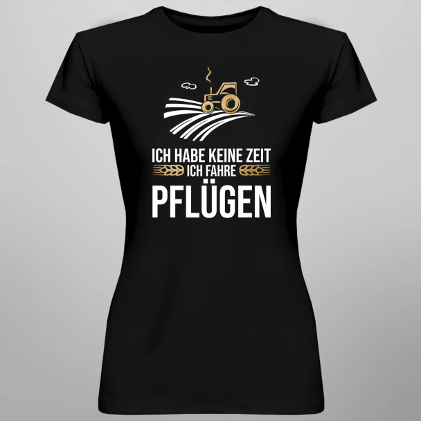 Ich habe keine Zeit, ich fahre pflügen Ich habe keine Zeit, ich fahre pflügen