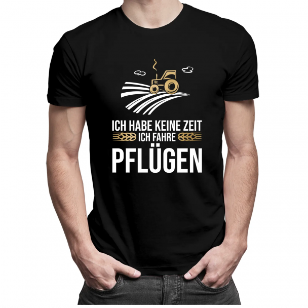 Ich habe keine Zeit, ich fahre pflügen Ich habe keine Zeit, ich fahre pflügen