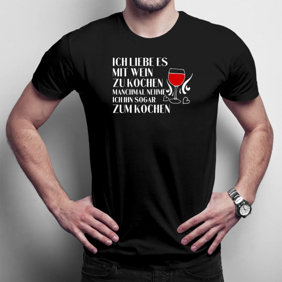 Ich liebe es, mit Wein zu kochen, manchmal nehme ich ihn sogar zum Kochen