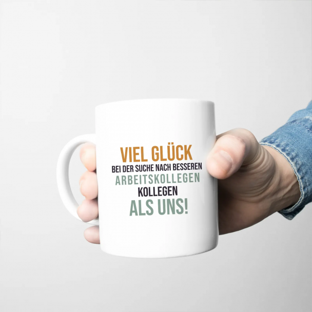 Viel Glück bei der Suche nach besseren Arbeitskollegen