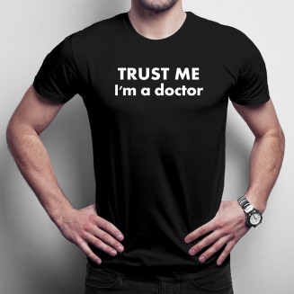 Trust me, I'm a doctor -...